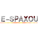 Ｅ－ＳＰＡＸＯＵ (le bg)