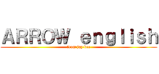 ＡＲＲＯＷ ｅｎｇｌｉｓｈ (from jay bee)