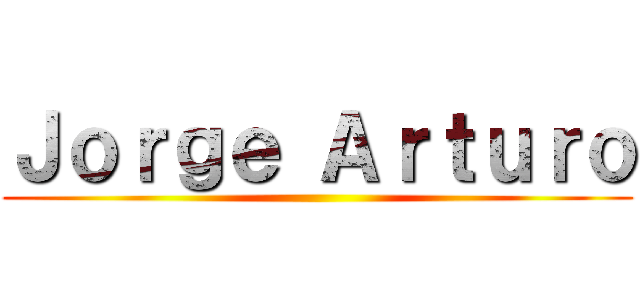 Ｊｏｒｇｅ Ａｒｔｕｒｏ ()