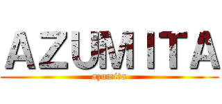 ＡＺＵＭＩＴＡ (azumita)