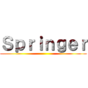 Ｓｐｒｉｎｇｅｒ ()