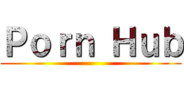 Ｐｏｒｎ Ｈｕｂ ()