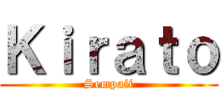 Ｋｉｒａｔｏ (Sempaii)