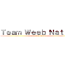 Ｔｅａｍ Ｗｅｅｂ Ｎａｔｉｏｎ (Team Weeb Nation)