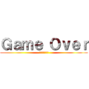 Ｇａｍｅ Ｏｖｅｒ (ゲームオーバー)