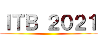 ＩＴＢ ２０２１ (   )