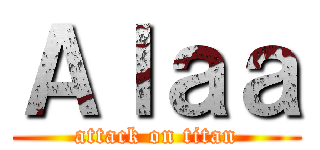 Ａｌａａ (attack on titan)