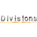 Ｄｉｖｉｓｉｏｎｓ ()