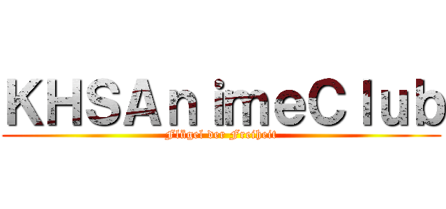 ＫＨＳＡｎｉｍｅＣｌｕｂ (Flügel der Freiheit)