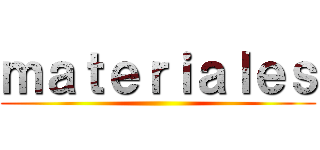 ｍａｔｅｒｉａｌｅｓ ()