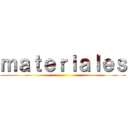 ｍａｔｅｒｉａｌｅｓ ()