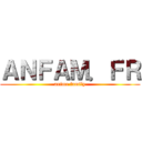 ＡＮＦＡＭ．ＦＲ (anime family)