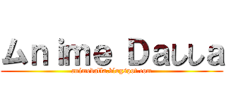ムｎｉｍｅ Ｄａししａ (animedalla.blogspot.com)