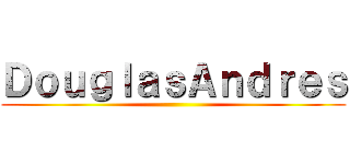ＤｏｕｇｌａｓＡｎｄｒｅｓ ()