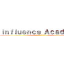 Ｉｎｆｌｕｅｎｃｅ Ａｃａｄｅｍｙ (โรงเ(ก)รียนพิฆาต)