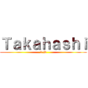 Ｔａｋａｈａｓｈｉ (2-D)