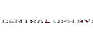 ＣＥＮＴＲＡＬ ＵＰＨ ＳＹＳＴＥＭ ＩＭＰＲＯＶＥＭＥＮＴ ()