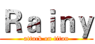 Ｒａｉｎｙ (attack on titan)