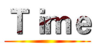 Ｔｉｍｅ ()
