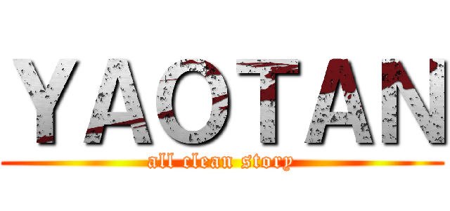 ＹＡＯＴＡＮ (all clean story)