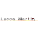 Ｌｕｃｃａ，Ｍａｒｔｉｎ，Ｕｒｉｅｌ ()