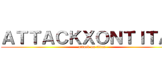 ＡＴＴＡＣＫＸＯＮＴＩＴＡＮ (attack on titan)