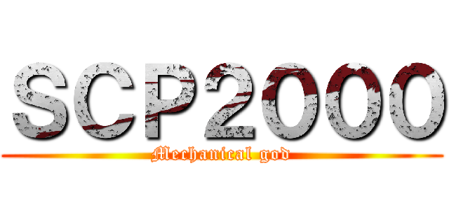 ＳＣＰ２０００ (Mechanical god)