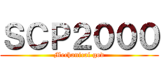ＳＣＰ２０００ (Mechanical god)