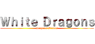 Ｗｈｉｔｅ Ｄｒａｇｏｎｓ (Dragones Blancos)