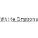 Ｗｈｉｔｅ Ｄｒａｇｏｎｓ (Dragones Blancos)