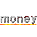 ｍｏｎｅｙ (attack on titan)
