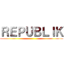 ＲＥＰＵＢＬＩＫ ()