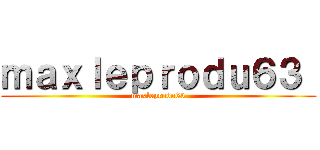 ｍａｘｌｅｐｒｏｄｕ６３  (maxleprodu63)