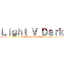 Ｌｉｇｈｔ Ｖ Ｄａｒｋ (Attack on Sammii)