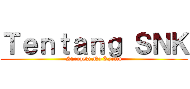 Ｔｅｎｔａｎｇ ＳＮＫ (Shingeki No Kyojin)