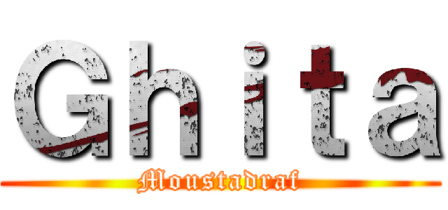 Ｇｈｉｔａ (Moustadraf)