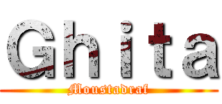 Ｇｈｉｔａ (Moustadraf)