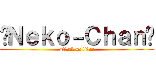 •Ｎｅｋｏ－Ｃｈａｎ• (attack on titan)