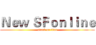 Ｎｅｗ ＳＦｏｎｌｉｎｅ (attack on titan)