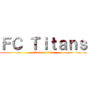 ＦＣ Ｔｉｔａｎｓ (attack on titan)