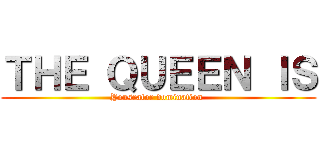 ＴＨＥ ＱＵＥＥＮ ＩＳ (Yousrator domination )