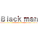 Ｂｌａｃｋ ｍａｎ (attack on titan)