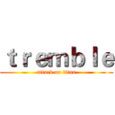 ｔｒｅｍｂｌｅ (attack on titan)