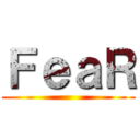 ＦｅａＲ ()