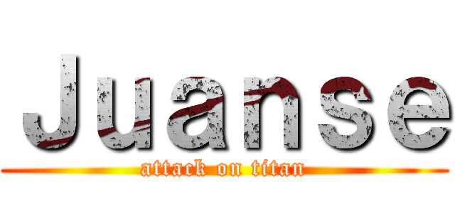 Ｊｕａｎｓｅ (attack on titan)