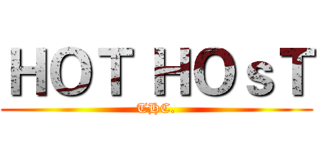 ＨＯＴ ＨＯｓＴ (THC.)