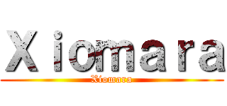 Ｘｉｏｍａｒａ (Xiomara)