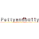 Ｐｅｔｔｙａｎｄｂｕｔｔｙ (attack on titan)