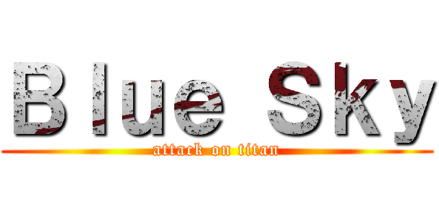 Ｂｌｕｅ Ｓｋｙ (attack on titan)