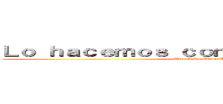 Ｌｏ ｈａｃｅｍｏｓ ｃｏｍｏ ｐｏｄｅｍｏｓ ＸＤ (Attack On Titan Tribute Game)